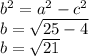 b^{2}=a^{2}-c^{2}   \\b=\sqrt{25-4} \\b=\sqrt{21}