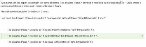 Two planes left the airport traveling in the same direction. the distance plane a traveled is modele