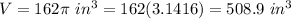 V=162\pi\ in^{3}=162(3.1416)=508.9\ in^{3}