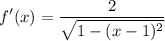 \displaystyle f'(x) = \frac{2}{\sqrt{1 - (x - 1)^2}}