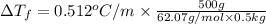 \Delta T_f=0.512^oC/m\times \frac{500 g}{62.07 g/mol\times 0.5 kg}