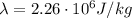 \lambda=2.26\cdot 10^6 J/kg