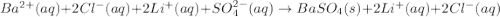 Ba^{2+}(aq)+2Cl^-(aq)+2Li^+(aq)+SO_4^{2-}(aq)\rightarrow BaSO_4(s)+2Li^+(aq)+2Cl^-(aq)