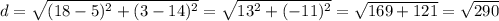 d=\sqrt{(18-5)^2+(3-14)^2}=\sqrt{13^2+(-11)^2}=\sqrt{169+121}=\sqrt{290}