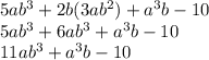 5ab^{3}+2b(3ab^{2})+a^{3}b-10\\&#10;5ab^{3}+6ab^{3}+a^{3}b-10\\&#10;11ab^{3}+a^{3}b-10