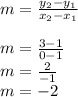 m=\frac{y_{2} -y_{1}}{x_{2} -x_{1}}\\\\m=\frac{3-1}{0-1}\\ m=\frac{2}{-1}\\ m=-2
