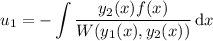 u_1=-\displaystyle\int\frac{y_2(x)f(x)}{W(y_1(x),y_2(x))}\,\mathrm dx