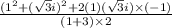 \frac{(1^2 + (\sqrt3i)^2+2(1)(\sqrt3i)\times(-1)}{(1 + 3)\times2}
