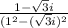 \frac{1 - \sqrt3i}{(1^2 - (\sqrt3i)^2}