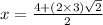x = \frac{4+(2\times3)\sqrt{2}}{2}