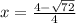 x = \frac{4-\sqrt{72}}{4}