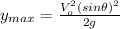 y_{max}=\frac{V_{o}^{2} (sin \theta)^{2}}{2 g}