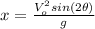 x=\frac{V_{o}^{2} sin(2\theta)}{g}