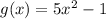g(x)=5x^2-1