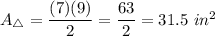 A_\triangle=\dfrac{(7)(9)}{2}=\dfrac{63}{2}=31.5\ in^2