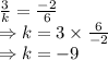 \frac{3}{k}=\frac{-2}{6}\\\Rightarrow k=3\times \frac{6}{-2}\\\Rightarrow k=-9