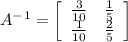 A^-^1=\left[\begin{array}{cc}\frac{3}{10}&\frac{1}{5}\\\frac{1}{10}&\frac{2}{5} \end{array}\right]