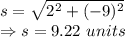 s=\sqrt{2^2+(-9)^2}\\\Rightarrow s=9.22\ units