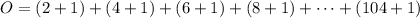 O=(2+1)+(4+1)+(6+1)+(8+1)+\cdots+(104+1)