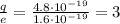 \frac{q}{e}=\frac{4.8\cdot 10^{-19}}{1.6\cdot 10^{-19}}=3