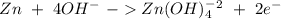 Zn~+~4OH^-~-Zn(OH)_4^-^2~+~2e^-
