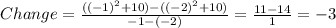 Change=\frac{((-1)^{2}+10) -((-2)^{2}+10)}{-1-(-2)}=\frac{11-14}{1}=-3