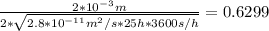 \frac{2*10^{-3}m}{2*\sqrt{2.8*10^{-11}m^{2}/s*25h*3600s/h} } =0.6299