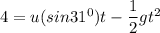 4 = u (sin 31^0) t - \dfrac{1}{2}gt^2