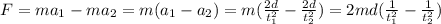 F=ma_1-ma_2=m(a_1-a_2)=m(\frac{2d}{t_1^2}-\frac{2d}{t_2^2})=2md(\frac{1}{t_1^2}-\frac{1}{t_2^2})