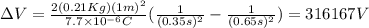 \Delta V=\frac{2(0.21Kg)(1m)^2}{7.7\times10^{-6}C}(\frac{1}{(0.35s)^2}-\frac{1}{(0.65s)^2})=316167V