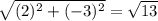 \sqrt{(2)^2 + (-3)^2}=\sqrt{13}