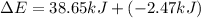 \Delta E=38.65kJ+(-2.47kJ)