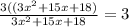 \frac{3((3x^2+15x+18)}{3x^2+15x+18}=3