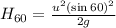 H_{60}=\frac{u^2(\sin 60)^2}{2g}