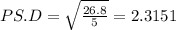 PS.D = \sqrt{\frac{26.8}{5}} = 2.3151