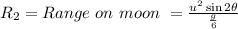 R_2=Range\ on\ moon\ =\frac{u^2\sin 2\theta }{\frac{g}{6}}