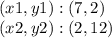 (x1, y1): (7,2)\\(x2, y2): (2,12)