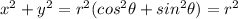 x^2+y^2=r^2(cos^2\theta+sin^2\theta)=r^2