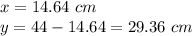 x=14.64\ cm\\y=44-14.64=29.36\ cm
