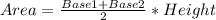 Area = \frac{Base1+Base 2}{2} * Height
