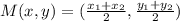M(x,y)=(\frac{x_1+x_2}{2},\frac{y_1+y_2}{2}  )