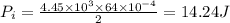 P_i=\frac{4.45\times 10^3\times 64\times 10^{-4}}{2}=14.24 J