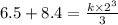 6.5+8.4=\frac{k\times 2^3}{3}
