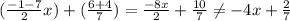 (\frac{-1 - 7}{2}x ) + (\frac{6 + 4}{7} ) = \frac{-8x}{2} + \frac{10}{7}   \neq -4x + \frac{2}{7}