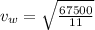 v_w= \sqrt{\frac{67500}{11}}