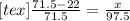 [tex]\frac{71.5-22}{71.5}=\frac{x}{97.5}