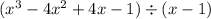 (x^3-4x^2+4x-1)\div (x-1)