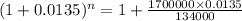 (1+0.0135)^{n}= 1 + \frac{1700000\times0.0135}{134000}