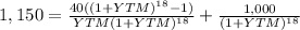 1,150=\frac{40((1+YTM)^{18}-1) }{YTM(1+YTM)^{18} } +\frac{1,000}{(1+YTM)^{18} }