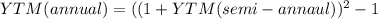 YTM(annual)=((1+YTM(semi-annaul))^{2}-1